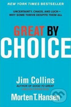 Great by Choice - Jim Collins, Morten T. Hansen