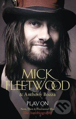 Play on - Mick Fleetwood, Anthony Bozza