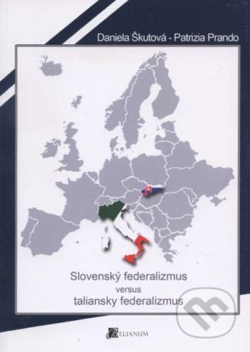 Slovenský federalizmus versus taliansky federalizmus - Patrizia Prando, Daniela Škutová