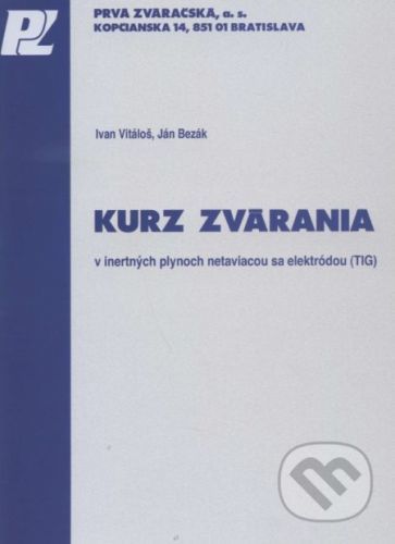Kurz zvárania v inertných plynoch netaviacou sa elektródou (TIG) - Ivan Vitáloš, Ján Bezák