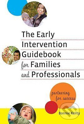 The Early Intervention Guidebook for Families and Professionals - Bonnie Keilty