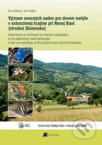 Význam ovocných sadov pre denné motýle v extenzívnej krajine pri Novej Bani (stredné Slovensko) - Eva Štrbová