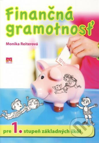 Finančná gramotnosť pre 1. stupeň základných škôl - Monika Reiterová