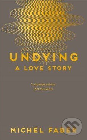 Undying - Michel Faber