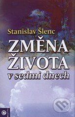 Změna života v sedmi dnech - Stanislav Šlenc