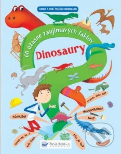 Dinosaury (60 úžasne zaujímavých faktov) -