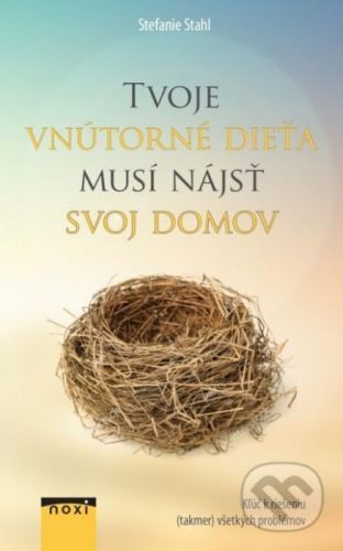 Tvoje vnútorné dieťa musí nájsť svoj domov - Stefanie Stahl