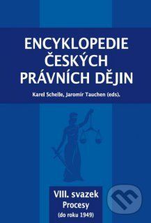 Encyklopedie českých právních dějin VIII. - Karel, Tauchen Jaromír Schelle
