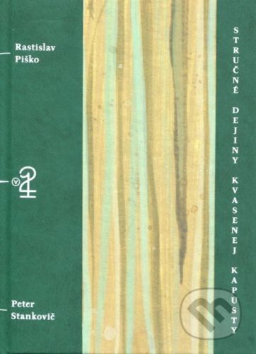 Stručné dejiny kvasenej kapusty - Rastislav Piško, Peter Stankovič (ilustrátor)