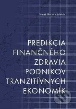 Predikcia finančného zdravia podnikov tranzitívnych ekonomík - Tomáš Klieštik