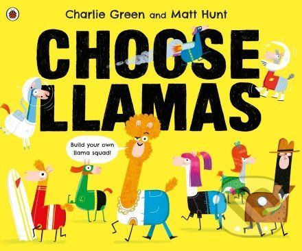 Choose Llamas - Charlie Green, Matt Hunt (ilustrátor)