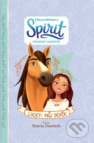 Spirit - Volnost nadevše - Lucky: Můj deník - Stacia Deutsch