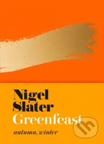 Greenfeast: Autumn, Winter - Nigel Slater