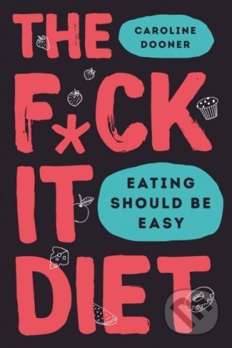 The FCk It Diet - Caroline Dooner