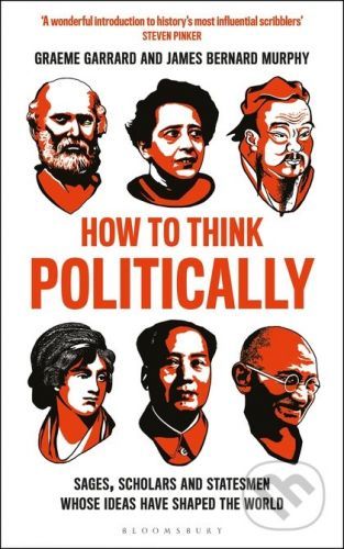 How to Think Politically - James Bernard Murphy, Graeme Garrard