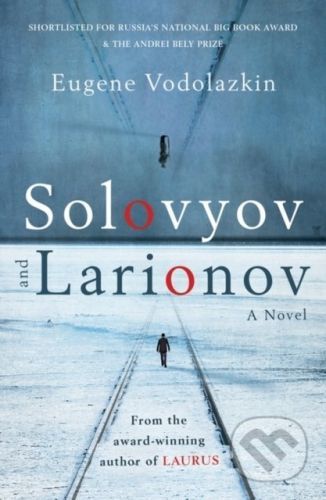 Solovyov and Larionov - Eugene Vodolazkin