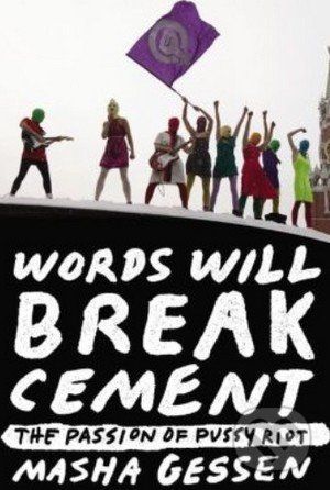 Words Will Break Cement - Masha Gessen