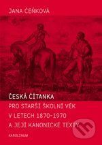 Česká čítanka pro starší školní věk v letech 1870 - 1970 a její kanonické texty - Jana Čeňková