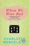 When We Were Bad - Charlotte Mendelson