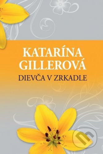 Dievča v zrkadle - Katarína Gillerová