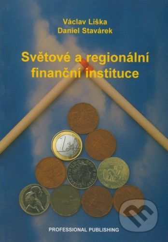 Světové a regionální finanční instituce - Václav Liška, Daniel Stavárek