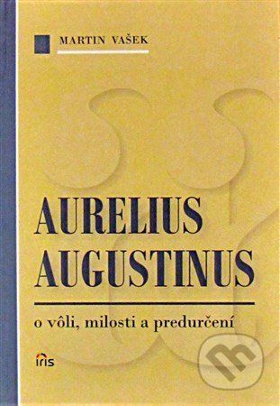 Aurelius Augustinus - Martin Vašek