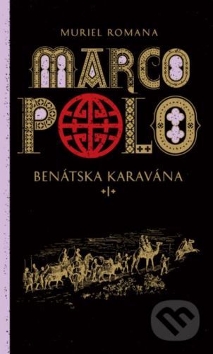 Marco Polo 1. - Benátska karavána - Muriel Romana