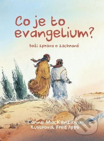 Co je to evangelium? - Carine MacKenzi, Fred Apps (ilustrácie)