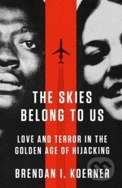 The Skies Belong to Us - Brendan I. Koerner