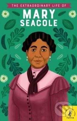 The Extraordinary Life of Mary Seacole - Naida Redgrave, Alleanna Harris (ilustrácie)