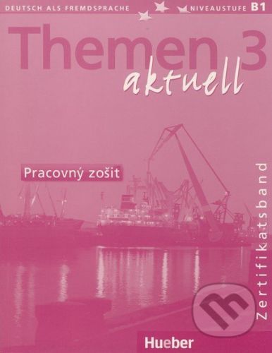 Themen 3 aktuell - Pracovný zošit - Michaela Perlmann-Balme, Andreas Tomaszewski