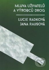 Mluva uživatelů a výrobců drog - Lucie Radková, Jana Rausová