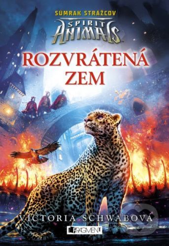 Spirit Animals - Súmrak strážcov: Rozvrátená zem - Victoria Schwab