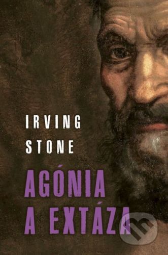 Agónia a extáza - Irving Stone