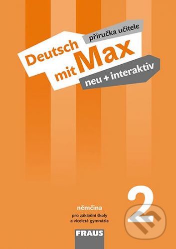Deutsch mit Max neu + interaktiv 2 PU - Jana Tvrzníková, Oldřich Poul, Milena Zbranková