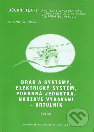 Drak a systémy, elektrický systém, pohonná jednotka, nouzové vybavení - vrtulník - Kolektiv autorů