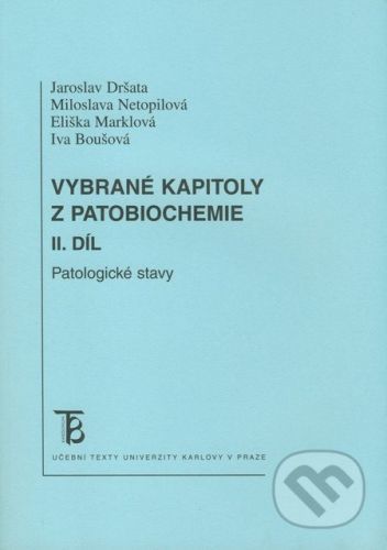 Vybrané kapitoly z patobiochemie (II. díl) - Jaroslav Dršata, Miloslava Netopilová, Eliška Marklová, Iva Boušová