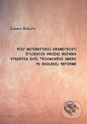 Stav matematickej gramotnosti študentov prvého ročníka vysokých škôl technického smeru po školskej reforme - Zuzana Malacká