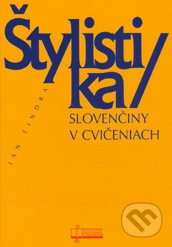 Štylistika slovenčiny v cvičeniach - Ján Findra