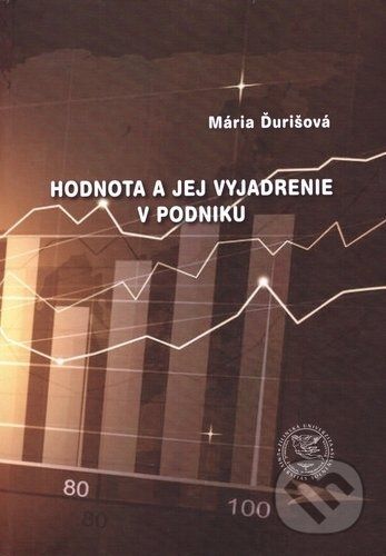 Hodnota a jej vyjadrenie v podniku - Mária Ďurišová