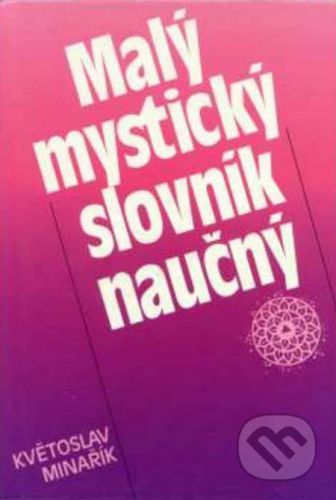 Malý mystický slovník naučný - Květoslav Minařík