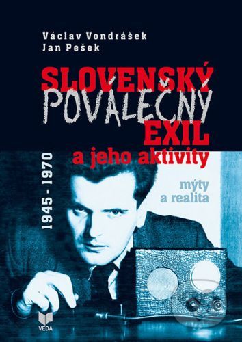 Slovenský poválečný exil a jeho aktivity 1945 - 1970 - Václav Vondrášek, Jan Pešek