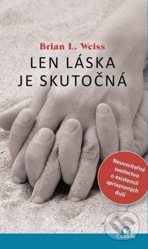 Len láska je skutočná - Brian L. Weiss