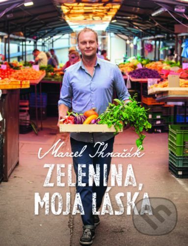 Zelenina, moja láska - Marcel Ihnačák