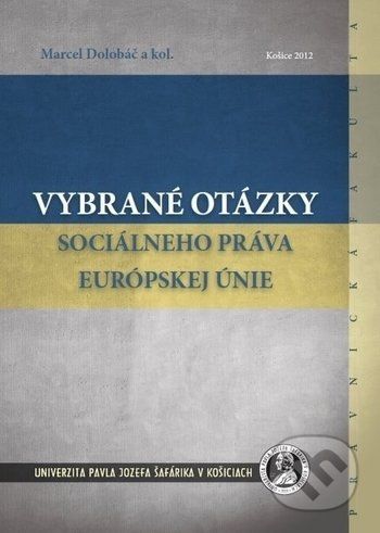 Vybrané otázky sociálneho práva Európskej únie - Marcel Dolobáč