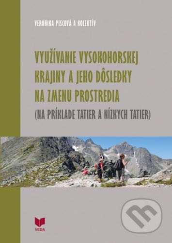 Využívanie vysokohorskej krajiny a jeho dôsledky na zmenu prostredia - Veronika Piscová a kolektív