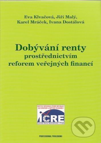 Dobývání renty prostřednictvím reforem veřejných financí - Eva Klvačová a kol.