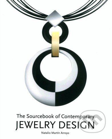 The Sourcebook of Contemporary Jewelry Design - Natalio Martín Arroyo