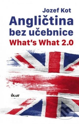Angličtina bez učebnice - What’s What 2.0 - Jozef Kot