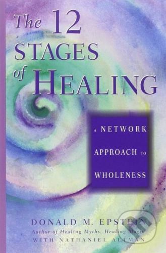 The 12 Stages of Healing - Donald M. Epstein, Nathaniel Altman
